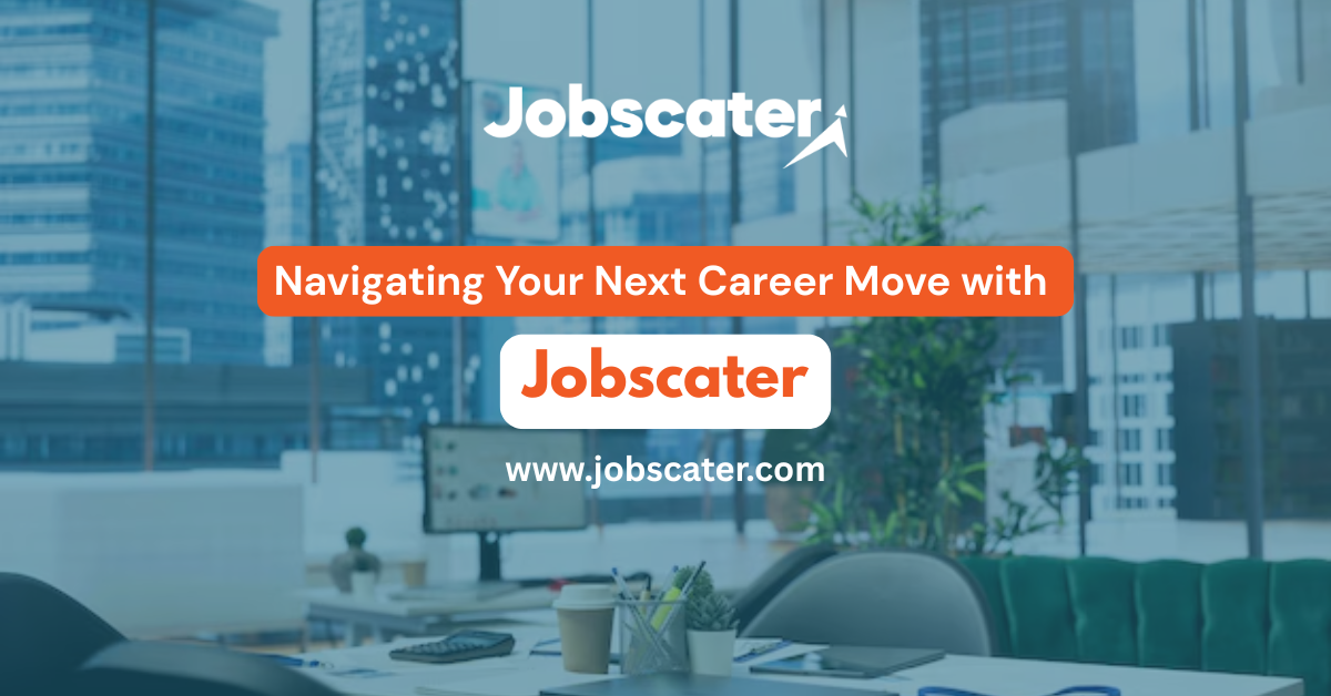 Navigating Your Next Career Move with Jobscater