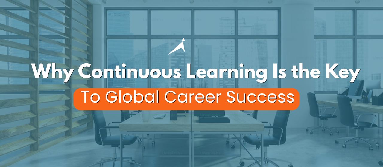 Skill Development in 2026: Why Continuous Learning Is the Key to Global Career Success