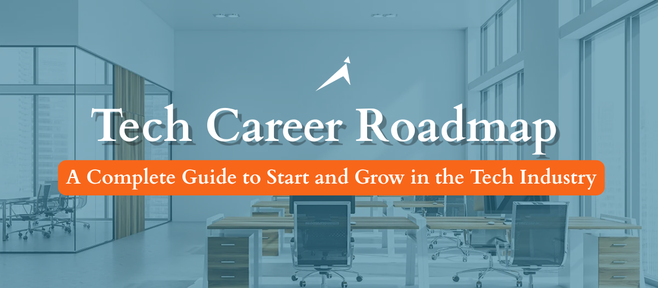 Tech Career Roadmap: A Complete Guide to Start and Grow in the Tech Industry
