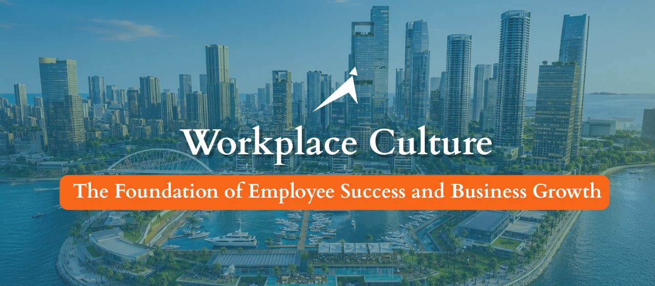 Workplace Culture: The Foundation of Employee Success and Business Growth
