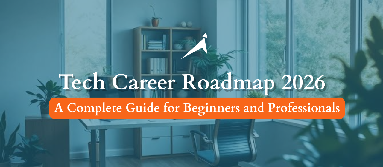 Tech Career Roadmap 2026: A Complete Guide for Beginners and Professionals