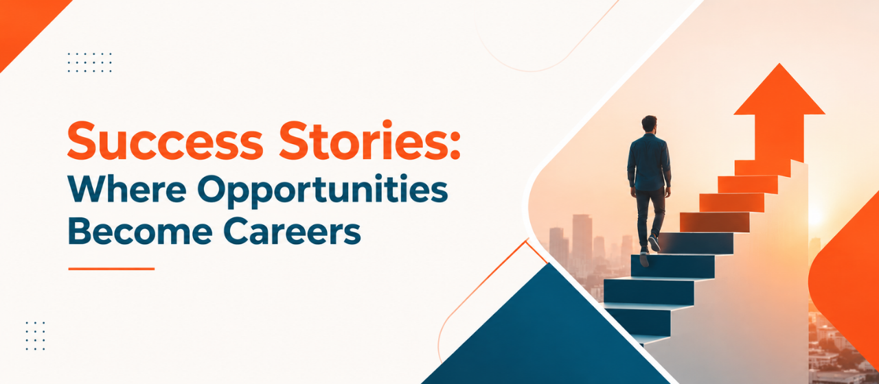 Success Stories: Where Opportunities Become Careers