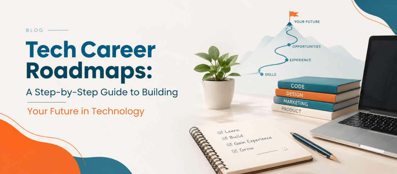 Tech Career Roadmaps: A Step-by-Step Guide to Building Your Future in Technology